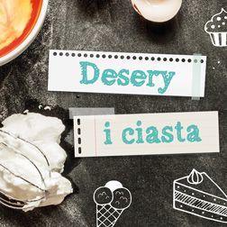 Desery i ciasta